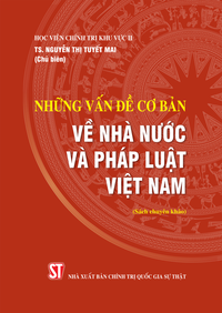 Những vấn đề cơ bản về Nhà nước và pháp luật Việt Nam (Sách chuyên khảo)