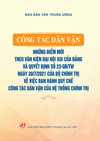 Công tác dân vận - Những điểm mới theo Văn kiện Đại hội XIII của Đảng và Quyết định số 23-QĐ/TW ngày 30/7/2021 của Bộ Chính trị về việc ban hành Quy chế công tác dân vận của hệ thống chính trị