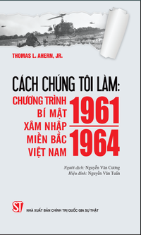 Cách chúng tôi làm: Chương trình bí mật xâm nhập miền Bắc Việt Nam 1961-1964