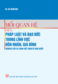 Mối quan hệ giữa pháp luật và đạo đức trong lĩnh vực hôn nhân, gia đình - Nghiên cứu so sánh Việt Nam và Hàn Quốc