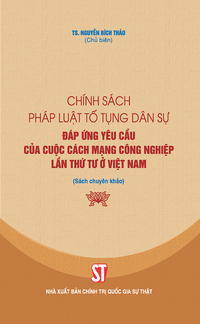 Chính sách pháp luật tố tụng dân sự đáp ứng yêu cầu của cuộc cách mạng công nghiệp lần thứ tư ở Việt Nam (Sách chuyên khảo)