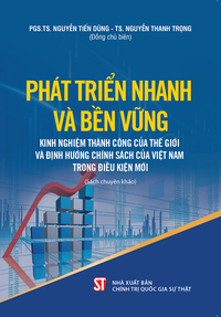 Phát triển nhanh và bền vững: Kinh nghiệm thành công của thế giới và định hướng chính sách của Việt Nam trong điều kiện mới