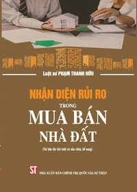 Nhận diện rủi ro trong mua bán nhà đất (Tái bản lần thứ nhất có sửa chữa, bổ sung)