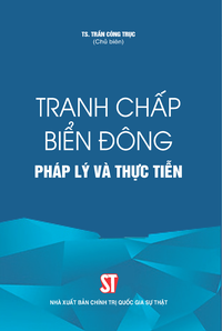 Tranh chấp Biển Đông: Pháp lý và thực tiễn