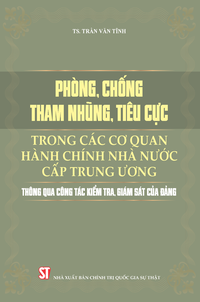 Phòng, chống tham nhũng, tiêu cực trong các cơ quan hành chính nhà nước cấp Trung ương thông qua công tác kiểm tra, giám sát của Đảng