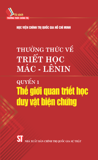 Thường thức về triết học Mác - Lênin. Quyển 1: Thế giới quan triết học duy vật biện chứng