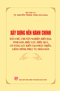 Xây dựng nền hành chính dân chủ, chuyên nghiệp, hiện đại, tinh gọn, hiệu lực, hiệu quả, có năng lực kiến tạo phát triển, liêm chính, phục vụ nhân dân