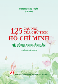125 câu nói của Chủ tịch Hồ Chí Minh về Công an nhân dân (Xuất bản lần thứ tư)