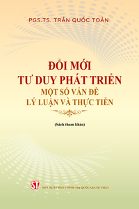 Đổi mới tư duy phát triển - Một số vấn đề lý luận và thực tiễn (Sách tham khảo)