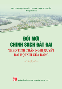 Đổi mới chính sách đất đai theo tinh thần Nghị quyết Đại hội XIII của Đảng	