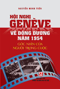 Hội nghị Genève về Đông Dương năm 1954 - Góc nhìn của người trong cuộc