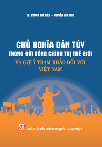 Chủ nghĩa dân túy trong đời sống chính trị thế giới và gợi ý tham khảo đối với Việt Nam