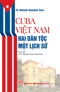 Cuba - Việt Nam: Hai dân tộc, một lịch sử