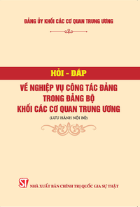 Hỏi - đáp về nghiệp vụ công tác đảng trong Đảng bộ Khối các cơ quan Trung ương