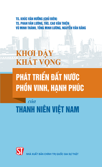 Khơi dậy khát vọng phát triển đất nước phồn vinh, hạnh phúc của thanh niên Việt Nam