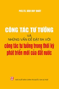 Công tác tư tưởng và những vấn đề đặt ra với công tác tư tưởng trong thời kỳ phát triển mới của đất nước