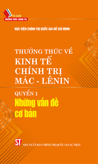 Thường thức về kinh tế chính trị Mác - Lênin - Quyển 1: Những vấn đề cơ bản