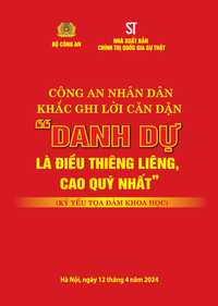 Công an nhân dân khắc ghi lời căn dặn "Danh dự là điều thiêng liêng, cao quý nhất" (Kỷ yếu tọa đàm khoa học)