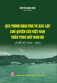 Quá trình khai phá và xác lập chủ quyền của Việt Nam trên vùng đất Nam Bộ (Thế kỷ XVII - XIX)