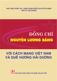 Đồng chí Nguyễn Lương Bằng với cách mạng Việt Nam và quê hương Hải Dương