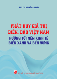 Phát huy giá trị biển, đảo Việt Nam hướng tới nền kinh tế biển xanh và bền vững