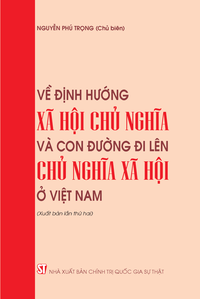 Về định hướng xã hội chủ nghĩa và con đường đi lên chủ nghĩa xã hội ở Việt Nam