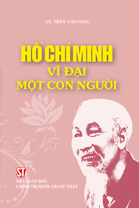 Hồ Chí Minh - Vĩ đại một con người