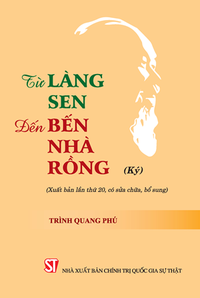 Từ Làng Sen đến Bến Nhà Rồng (Ký) (Xuất bản lần thứ 20, có sửa chữa, bổ sung)