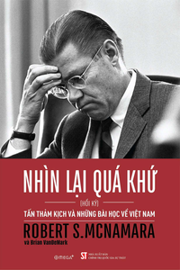 Nhìn lại quá khứ – Tấn thảm kịch và những bài học về Việt Nam