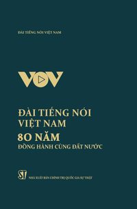 Đài Tiếng nói Việt Nam - 80 năm đồng hành cùng đất nước