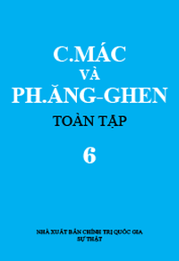 C. Mác và Ph. Ăngghen Toàn tập, Tập 6
