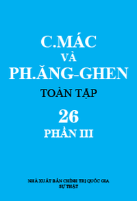 C. Mác và Ph.Ăngghen Toàn tập, tập 26 (Phần III)