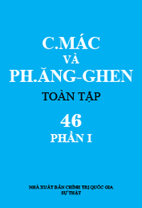 C. Mác và Ph. Ăngghen Toàn  tập, tập 46 (phần I)