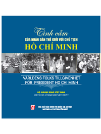 Tình cảm của nhân dân thế giới với Chủ tịch Hồ Chí Minh (song ngữ tiếng Việt - Thụy Điển)