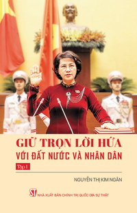 Giữ trọn lời hứa với đất nước và Nhân dân - Tập 1