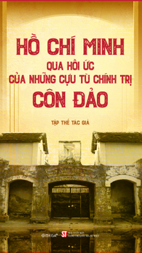 Hồ Chí Minh qua hồi ức của những cựu tù chính trị Côn Đảo