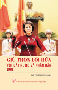 Giữ trọn lời hứa với đất nước và Nhân dân - Tập 2