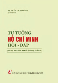 Tư tưởng Hồ Chí Minh hỏi - đáp (Biên soạn theo chương trình của Bộ Giáo dục và Đào tạo)