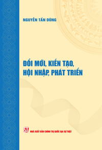 Đổi mới, kiến tạo, hội nhập, phát triển